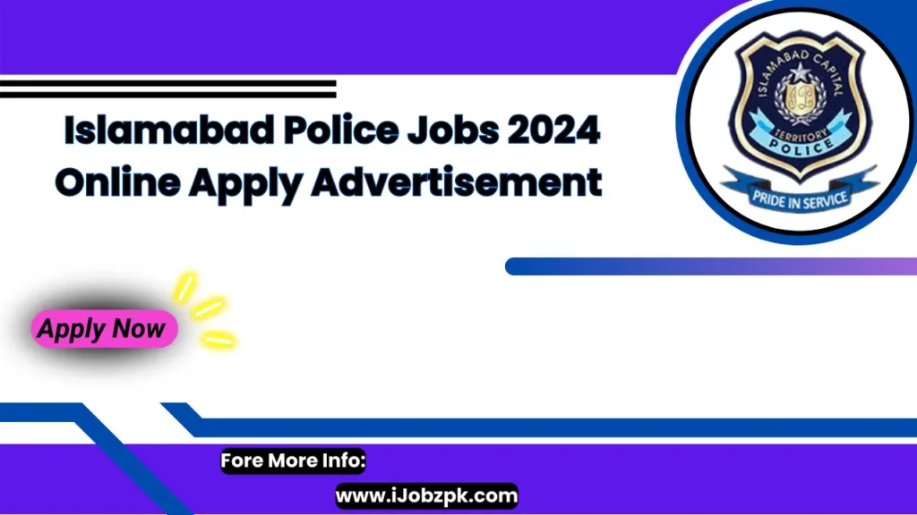 Islamabad Police Jobs 2024 Online Apply Advertisement Apply Now