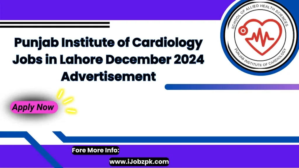 Punjab Institute of Cardiology Jobs in Lahore December 2024 Advertisement Apply Now 