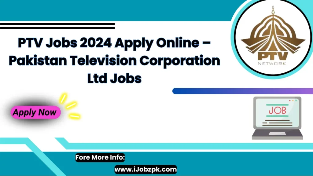 PTV Jobs 2024 Apply Online – Pakistan Television Corporation Ltd Jobs Apply Now 