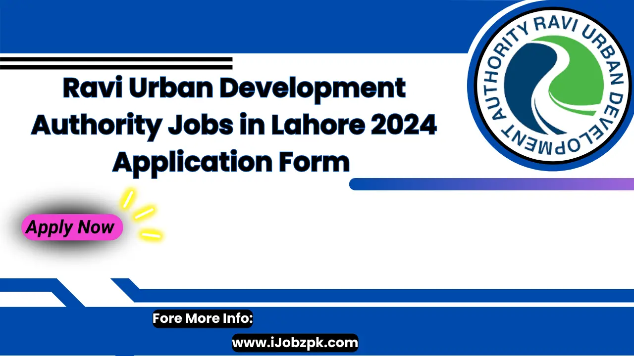 Ravi Urban Development Authority Jobs in Lahore 2024 Application Form Apply Now