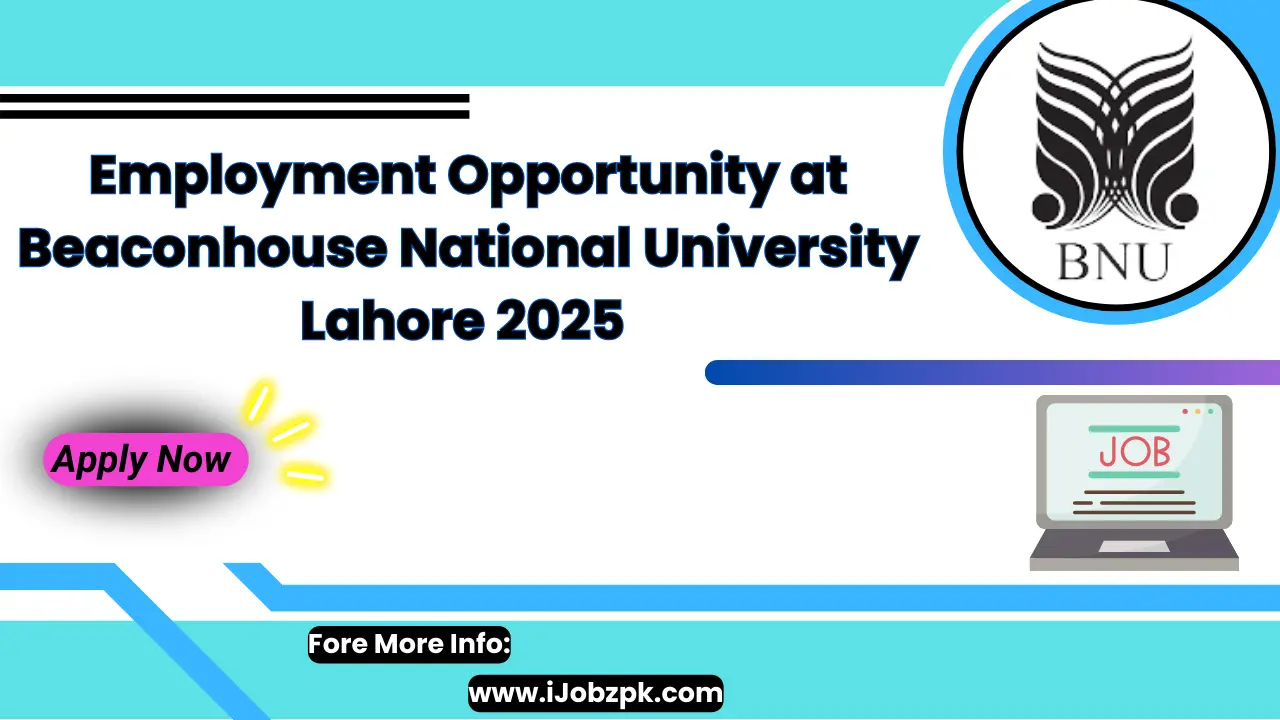 Employment Opportunity at Beaconhouse National University Lahore 2025 Apply Now