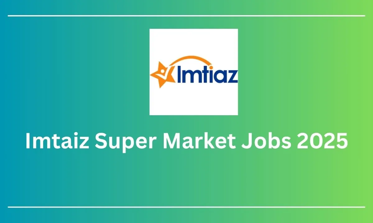 Imtiaz Super Market Jobs 2025