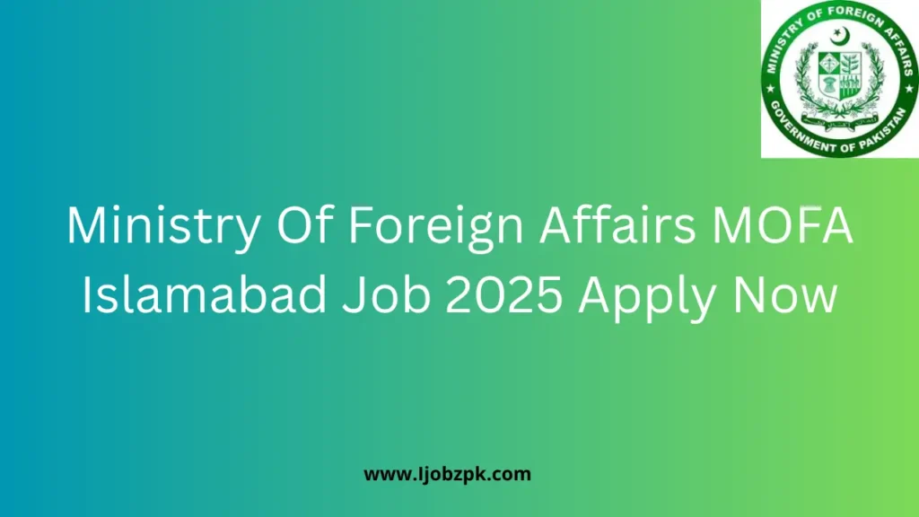 Ministry Of Foreign Affairs MOFA Islamabad Job 2025 Apply Now