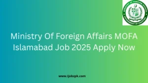 Ministry Of Foreign Affairs MOFA Islamabad Job 2025 Apply Now